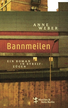 Bannmeilen. Ein Roman in Streifzügen