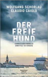 Der freie Hund. Commissario Morello ermittelt in Venedig. Band 1