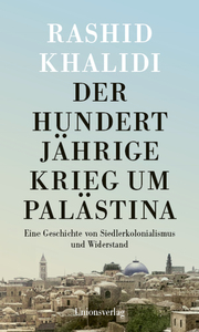 Der hundertjährige Krieg um Palästina