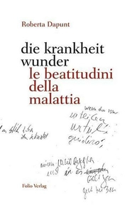 Die krankheit wunder / le beatitudini della malattia