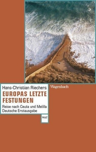 Europas letzte Festungen. Reise nach Ceuta und Melilla