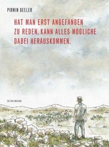 Hat man erst angefangen zu reden, kann alles Mögliche dabei herauskommen. 