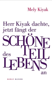 Herr Kiyak dachte, jetzt fängt der schöne Teil des Lebens an