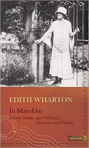 In Marokko. Vom Hohen Atlas nach Fès – durch Wüsten, Harems und Paläste