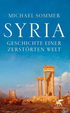 Syria. Geschichte einer zerstörten Welt