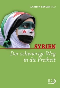 Syrien. Der schwierige Weg in die Freiheit