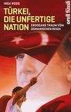 Türkei. Die unfertige Nation